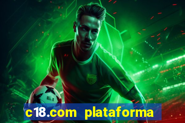 c18.com plataforma de jogos